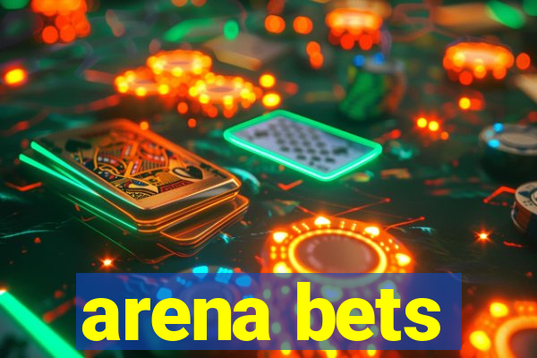 arena bets